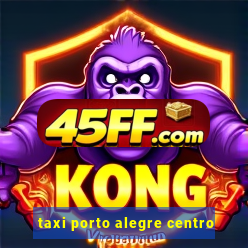 taxi porto alegre centro